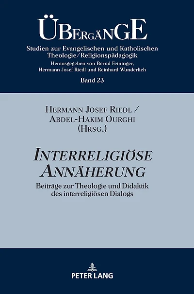 Interreligioese Annaeherung: Beitraege zur Theologie und Didaktik des interreligioesen Dialogs