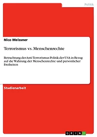 Terrorismus vs. Menschenrechte: Betrachtung der Anti-Terrorismus Politik der USA in Bezug auf die Wahrung der Menschenrechte und persönlicher Freiheiten