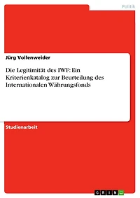 Die Legitimität des IWF: Ein Kriterienkatalog zur Beurteilung des Internationalen Währungsfonds