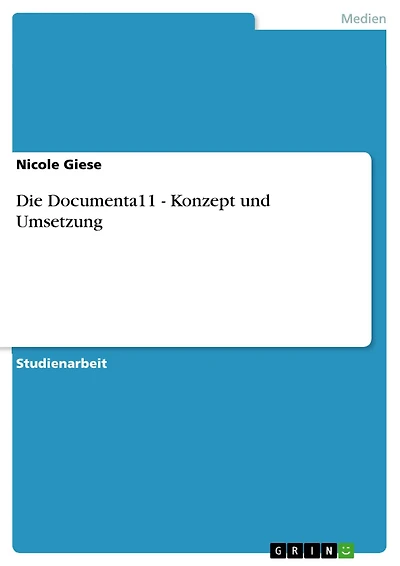 Die Documenta11 - Konzept und Umsetzung: Konzept und Umsetzung