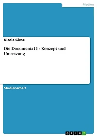 Die Documenta11 - Konzept und Umsetzung: Konzept und Umsetzung