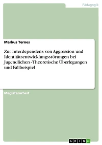Zur Interdependenz von Aggression und Identitätsentwicklungsstörungen bei Jugendlichen - Theoretische Überlegungen und Fallbeispiel