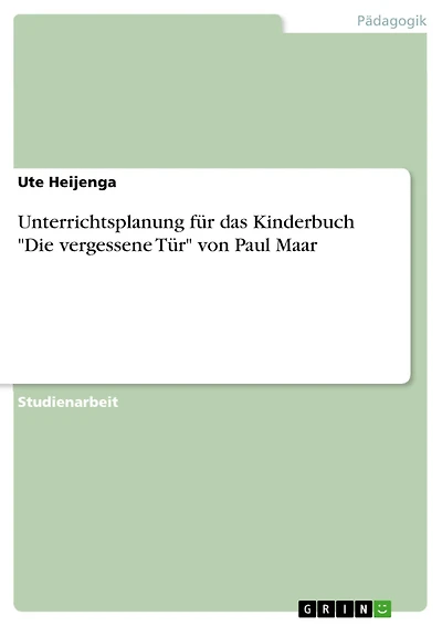 Unterrichtsplanung für das Kinderbuch "Die vergessene Tür" von Paul Maar