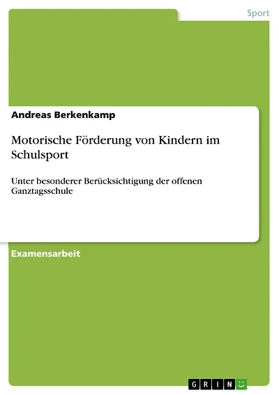 Motorische Förderung von Kindern im Schulsport: Unter besonderer Berücksichtigung der offenen Ganztagsschule