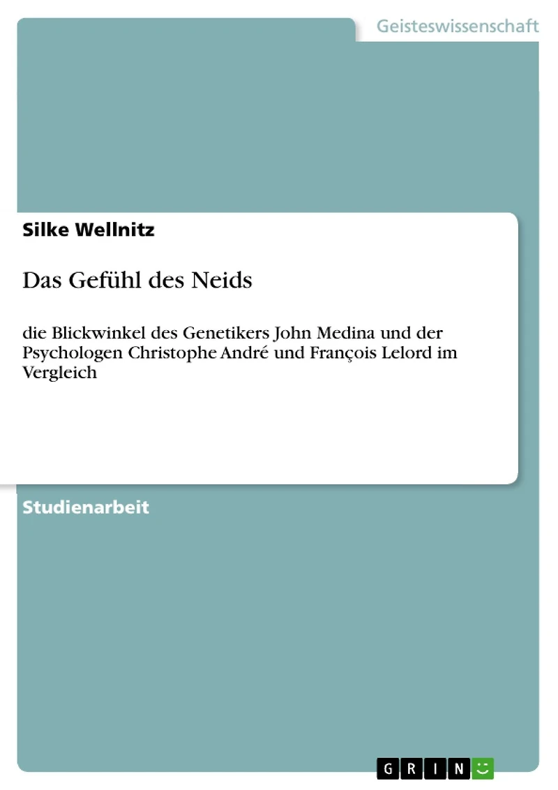Das Gefühl des Neids: die Blickwinkel des Genetikers John Medina und der Psychologen Christophe André und François Lelord im Vergleich