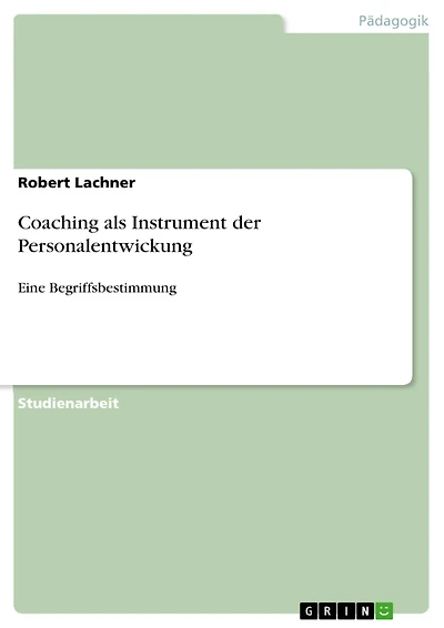 Coaching als Instrument der Personalentwickung: Eine Begriffsbestimmung