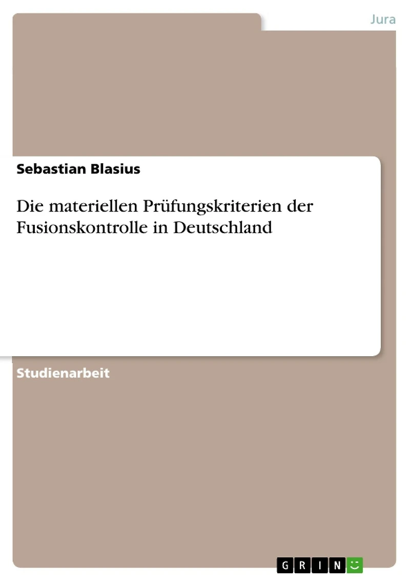 Die materiellen Prüfungskriterien der Fusionskontrolle in Deutschland