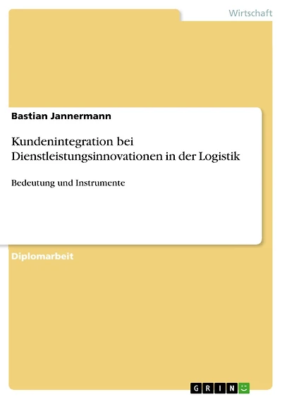Kundenintegration bei Dienstleistungsinnovationen in der Logistik: Bedeutung und Instrumente