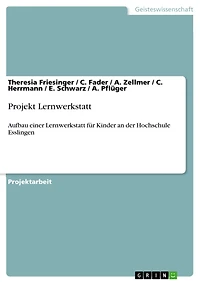 Projekt Lernwerkstatt: Aufbau einer Lernwerkstatt für Kinder an der Hochschule Esslingen