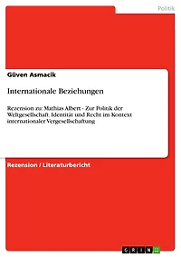 Internationale Beziehungen: Rezension zu: Mathias Albert - Zur Politik der Weltgesellschaft. Identität und Recht im Kontext internationaler Vergesellschaftung