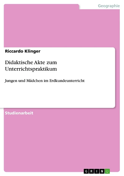 Didaktische Akte zum Unterrichtspraktikum: Jungen und Mädchen im Erdkundeunterricht