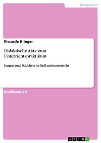 Didaktische Akte zum Unterrichtspraktikum: Jungen und Mädchen im Erdkundeunterricht