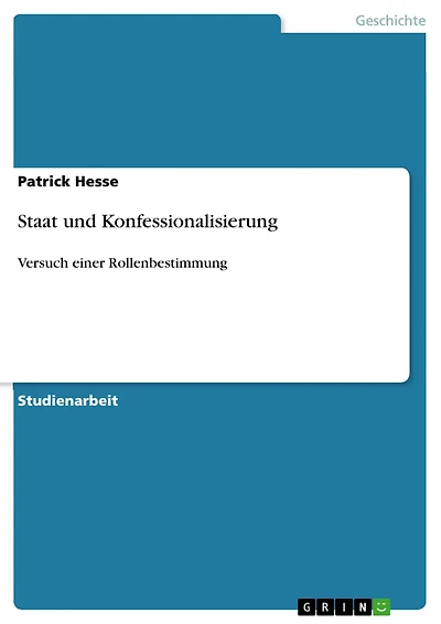 Staat und Konfessionalisierung: Versuch einer Rollenbestimmung