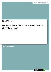 Die Tibetpolitik der Volksrepublik China - ein Völkermord?: ein Völkermord?