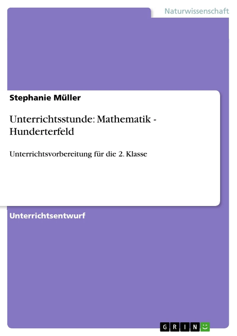 Unterrichtsstunde: Mathematik - Hunderterfeld: Unterrichtsvorbereitung für die 2. Klasse
