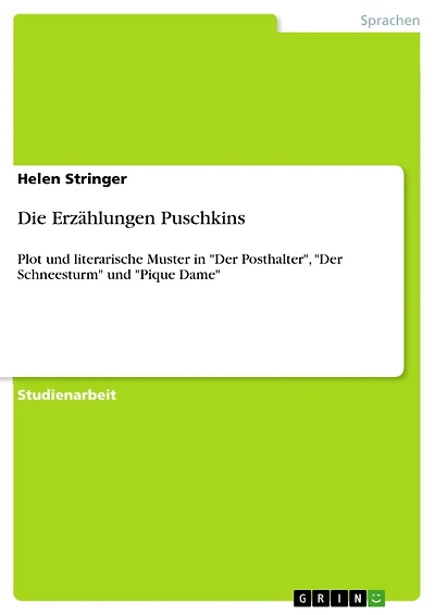 Die Erzählungen Puschkins: Plot und literarische Muster in "Der Posthalter", "Der Schneesturm" und "Pique Dame"