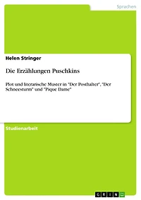 Die Erzählungen Puschkins: Plot und literarische Muster in "Der Posthalter", "Der Schneesturm" und "Pique Dame"