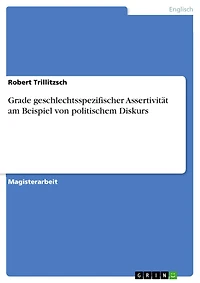 Grade geschlechtsspezifischer Assertivität am Beispiel von politischem Diskurs