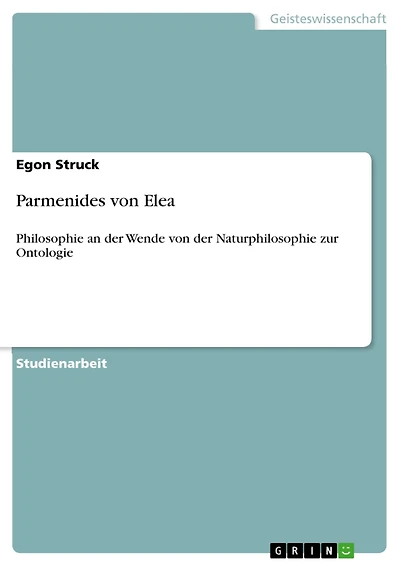 Parmenides von Elea: Philosophie an der Wende von der Naturphilosophie zur Ontologie