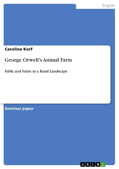 George Orwell's Animal Farm: Fable and Satire in a Rural Landscape