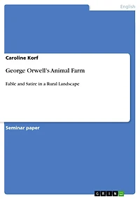 George Orwell's Animal Farm: Fable and Satire in a Rural Landscape