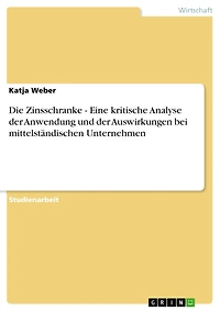 Die Zinsschranke - Eine kritische Analyse der Anwendung und der Auswirkungen bei mittelständischen Unternehmen