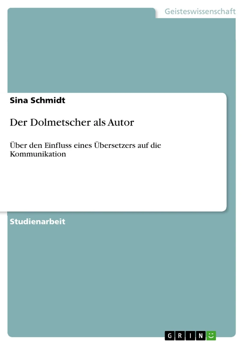 Der Dolmetscher als Autor: Über den Einfluss eines Übersetzers auf die Kommunikation