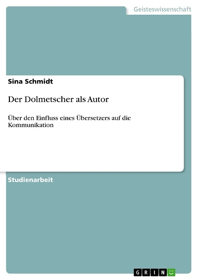 Der Dolmetscher als Autor: Über den Einfluss eines Übersetzers auf die Kommunikation