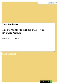 Das Fair Value-Projekt des IASB - eine kritische Analyse: DP FVM (SFAS 157)