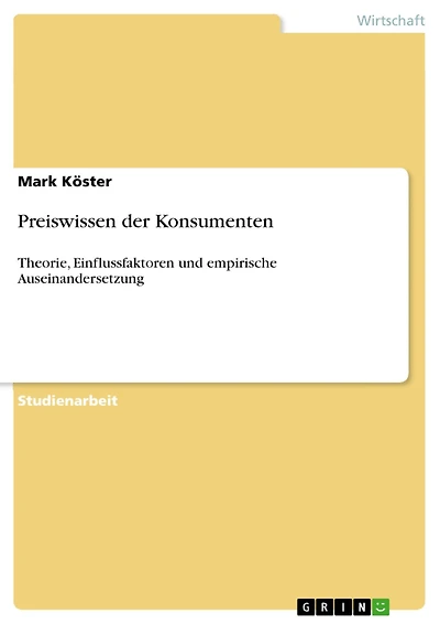 Preiswissen der Konsumenten: Theorie, Einflussfaktoren und empirische Auseinandersetzung