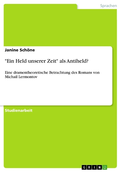 "Ein Held unserer Zeit" als Antiheld?: Eine dramentheoretische Betrachtung des Romans von Michail Lermontov
