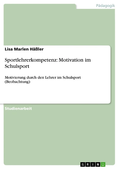 Sportlehrerkompetenz: Motivation im Schulsport: Motivierung durch den Lehrer im Schulsport (Beobachtung)