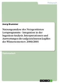 Nutzungsanalyse des Netzgestützten Lernprogramms - Integration in der Ingenieur-Analysis. Interpretationen und Auswertungen der aufgezeichneten Logfiles des Wintersemesters 2000/2001
