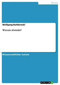 Warum abstrakt?