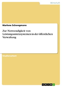 Zur Notwendigkeit von Leistungsanreizsystemen in der öffentlichen Verwaltung