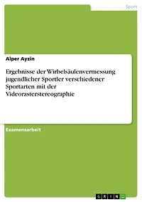 Ergebnisse der Wirbelsäulenvermessung jugendlicher Sportler verschiedener Sportarten mit der Videorasterstereographie