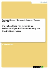 Die Behandlung von steuerlichen Verlustvorträgen im Zusammenhang mit Umstrukturierungen