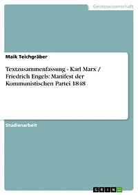 Textzusammenfassung - Karl Marx / Friedrich Engels: Manifest der Kommunistischen Partei 1848