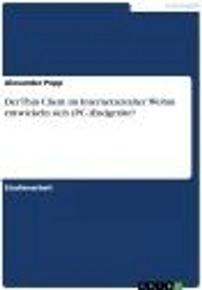 Der Thin Client im Internetzeitalter: Wohin entwickeln sich (PC-)Endgeräte?