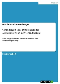 Grundlagen und Typologien des Musikhörens in der Grundschule: Eine ausgearbeitete Stunde zum Lied "Der Seeschlangensong"