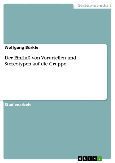 Der Einfluß von Vorurteilen und Stereotypen auf die Gruppe