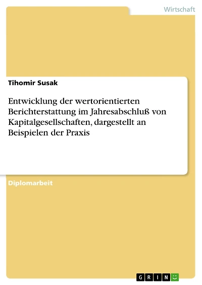 Entwicklung der wertorientierten Berichterstattung im Jahresabschluß von Kapitalgesellschaften, dargestellt an Beispielen der Praxis