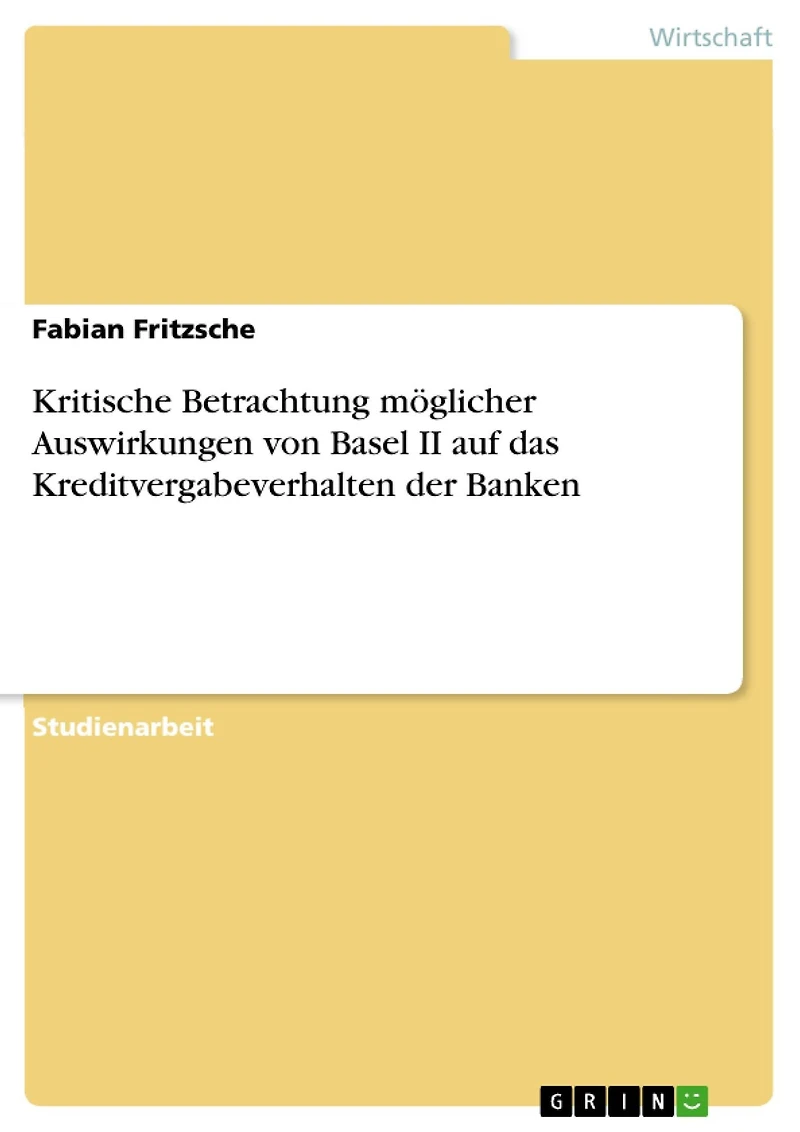 Kritische Betrachtung möglicher Auswirkungen von Basel II auf das Kreditvergabeverhalten der Banken