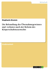 Die Behandlung des Übernahmegewinnes und -verlustes nach der Reform des Körperschaftsteuerrechts