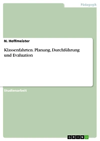Klassenfahrten. Planung, Durchführung und Evaluation