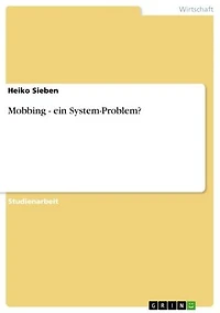 Mobbing - ein System-Problem?: ein System-Problem?