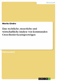 Eine rechtliche, steuerliche und wirtschaftliche Analyse von kommunalen Cross-Border-Leasingverträgen