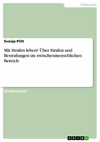 Mit Strafen leben? Über Strafen und Bestrafungen im zwischenmenschlichen Bereich