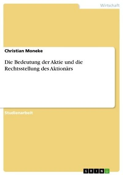 Die Bedeutung der Aktie und die Rechtsstellung des Aktionärs