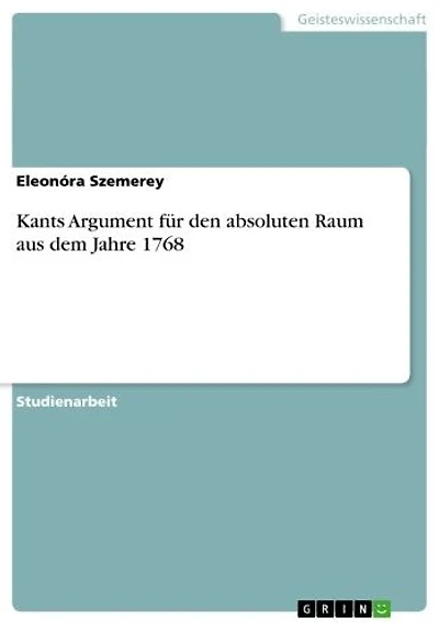 Kants Argument für den absoluten Raum aus dem Jahre 1768